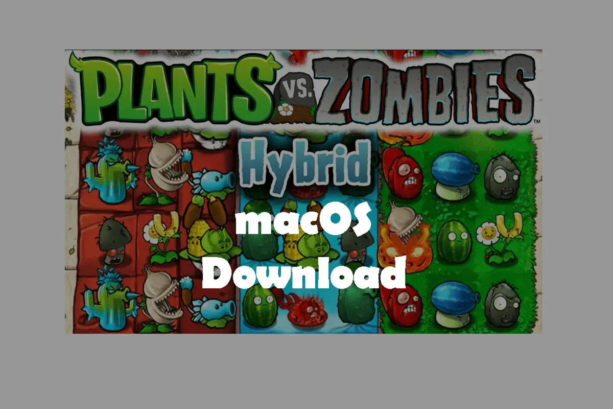 How to Download PvZ Hybrid on macOS Devices