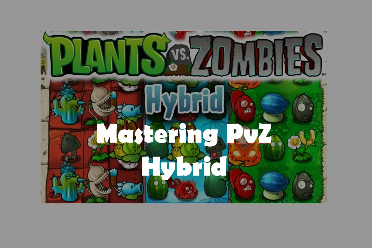 How to Master PvZ Hybrid? Working Tips and Tricks